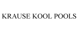 KRAUSE KOOL POOLS trademark