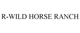R-WILD HORSE RANCH trademark