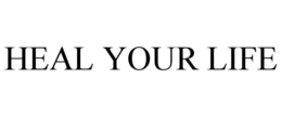HEAL YOUR LIFE trademark
