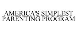 AMERICA'S SIMPLEST PARENTING PROGRAM trademark