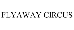 FLYAWAY CIRCUS trademark