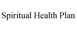 SPIRITUAL HEALTH PLAN trademark