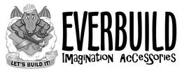 EVERBUILD IMAGINATION ACCESSORIES trademark