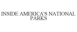 INSIDE AMERICA'S NATIONAL PARKS trademark