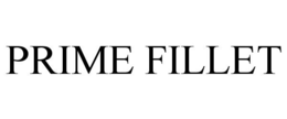 PRIME FILLET trademark