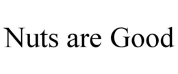 NUTS ARE GOOD trademark