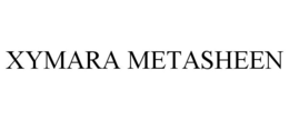 XYMARA METASHEEN trademark
