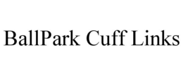 BALLPARK CUFF LINKS trademark