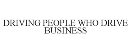 DRIVING PEOPLE WHO DRIVE BUSINESS trademark