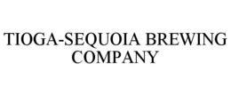 TIOGA-SEQUOIA BREWING COMPANY trademark