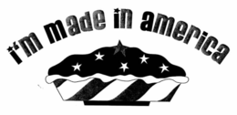 I'M MADE IN AMERICA trademark