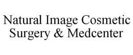 NATURAL IMAGE COSMETIC SURGERY & MEDCENTER trademark