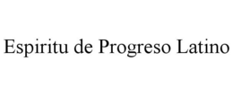 ESPIRITU DE PROGRESO LATINO trademark
