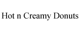 HOT N CREAMY DONUTS trademark