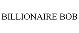 BILLIONAIRE BOB trademark