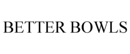 BETTER BOWLS trademark