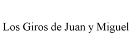 LOS GIROS DE JUAN Y MIGUEL trademark