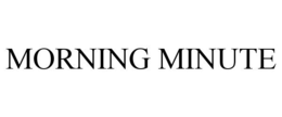 MORNING MINUTE trademark