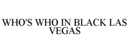 WHO'S WHO IN BLACK LAS VEGAS trademark