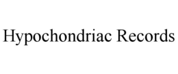 HYPOCHONDRIAC RECORDS trademark