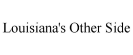 LOUISIANA'S OTHER SIDE trademark