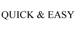 QUICK & EASY trademark