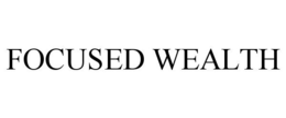 FOCUSED WEALTH trademark