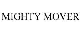 MIGHTY MOVER trademark