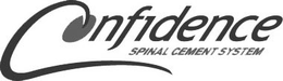 CONFIDENCE SPINAL CEMENT SYSYEM trademark