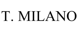 T. MILANO trademark