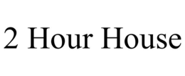 2 HOUR HOUSE trademark