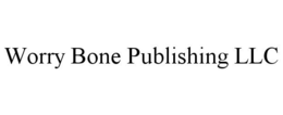 WORRY BONE PUBLISHING LLC trademark