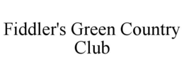 FIDDLER'S GREEN COUNTRY CLUB trademark