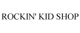 ROCKIN' KID SHOP trademark