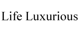 LIFE LUXURIOUS trademark