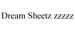 DREAM SHEETZ ZZZZZ trademark