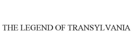THE LEGEND OF TRANSYLVANIA trademark