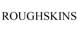 ROUGHSKINS trademark