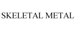 SKELETAL METAL trademark
