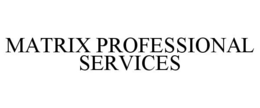 MATRIX PROFESSIONAL SERVICES trademark