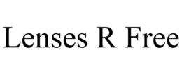LENSES R FREE trademark