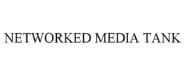NETWORKED MEDIA TANK trademark