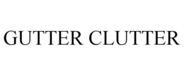 GUTTER CLUTTER trademark