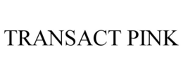 TRANSACT PINK trademark