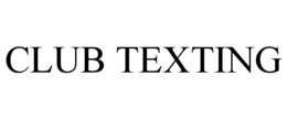 CLUB TEXTING trademark