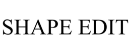 SHAPE EDIT trademark