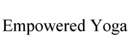 EMPOWERED YOGA trademark