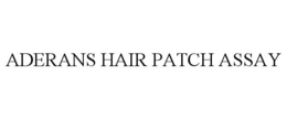 ADERANS HAIR PATCH ASSAY trademark