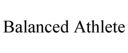 BALANCED ATHLETE trademark