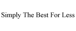 SIMPLY THE BEST FOR LESS trademark